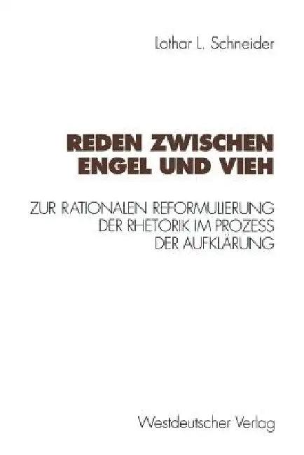 Reden Zwischen Engel Und Vieh (English, Lothar L. Schneider)