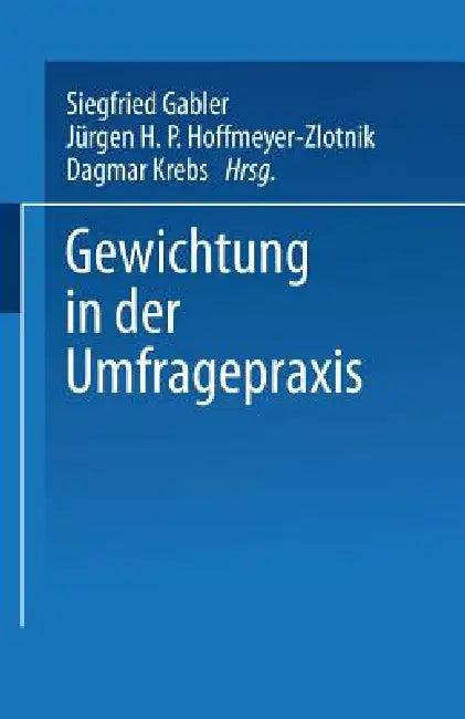 Gewichtung in Der Umfragepraxis (English, Siegfried Gabler | Jürgen H. P. Hoffmeyer-Zlotnik | Dagmar Krebs)