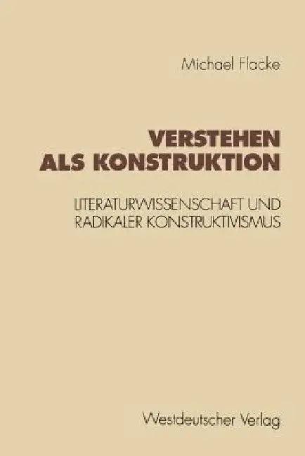 Verstehen ALS Konstruktion (English, Michael Flacke)
