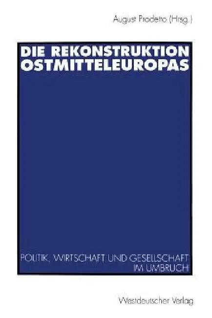 Die Rekonstruktion Ostmitteleuropas (English, August Pradetto)