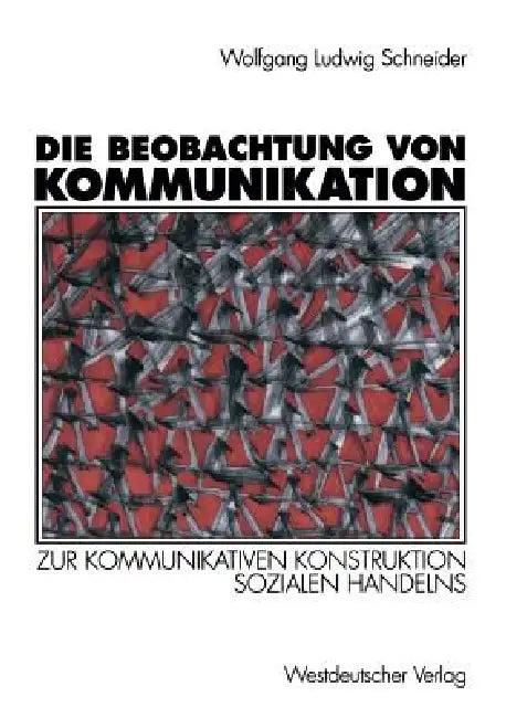 Die Beobachtung Von Kommunikation (English, Wolfgang Ludwig Schneider)