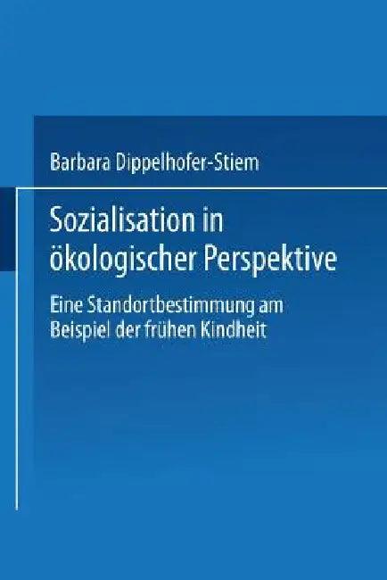 Sozialisation in Ökologischer Perspektive (English, Barbara Dippelhofer-Stiem)