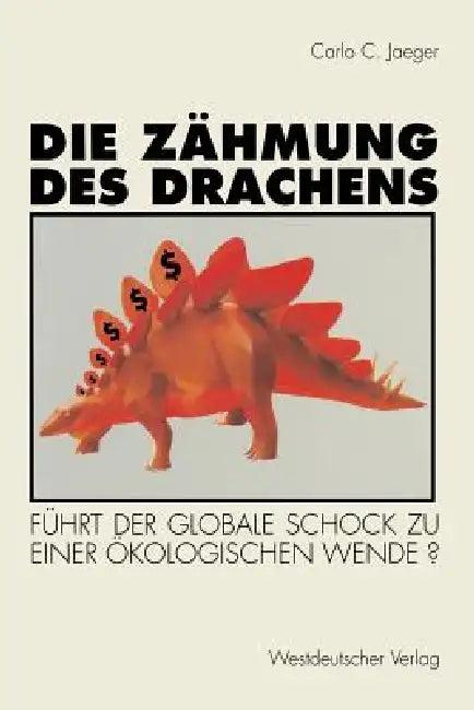 Die Zähmung Des Drachens (English, Carlo C. Jaeger)