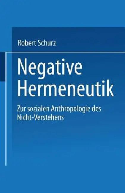 Negative Hermeneutik (English, Robert Schurz)