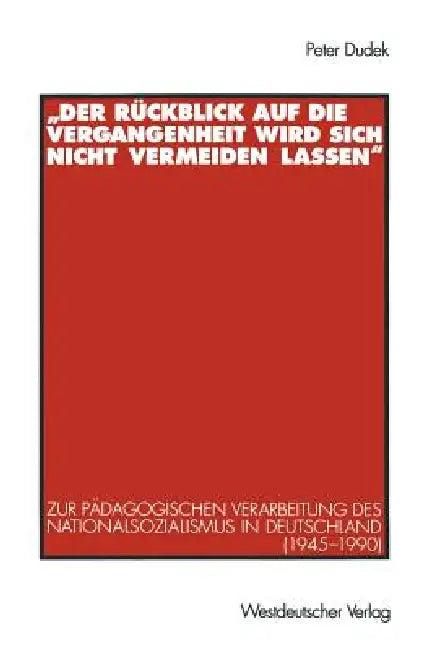 "Der Rückblick Auf Die Vergangenheit Wird Sich Nicht Vermeiden Lassen" (English, Peter Dudek)