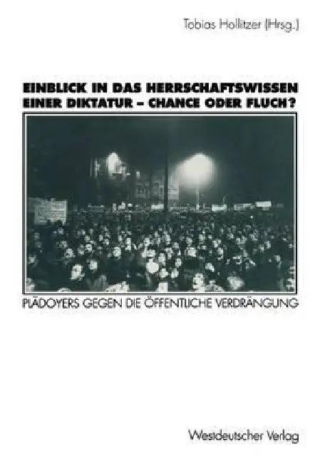 Einblick in Das Herrschaftswissen Einer Diktatur -- Chance Oder Fluch? (English, Tobias Hollitzer)