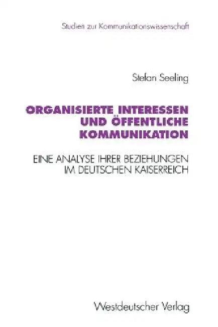 Organisierte Interessen Und Öffentliche Kommunikation (English, Stefan Seeling)