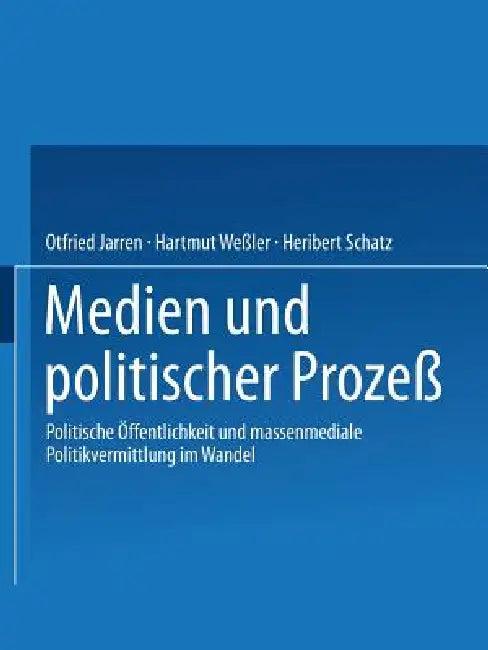Medien Und Politischer Prozeß (English, Otfried Jarren | Hartmut Weßler | Heribert Schatz)