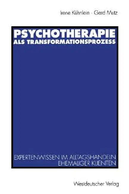 Psychotherapie ALS Transformationsprozeß (English, Irene Kühnlein | Reiner Keller | Gerd Unter Mitarbeit Von Reiner Ke Mutz)