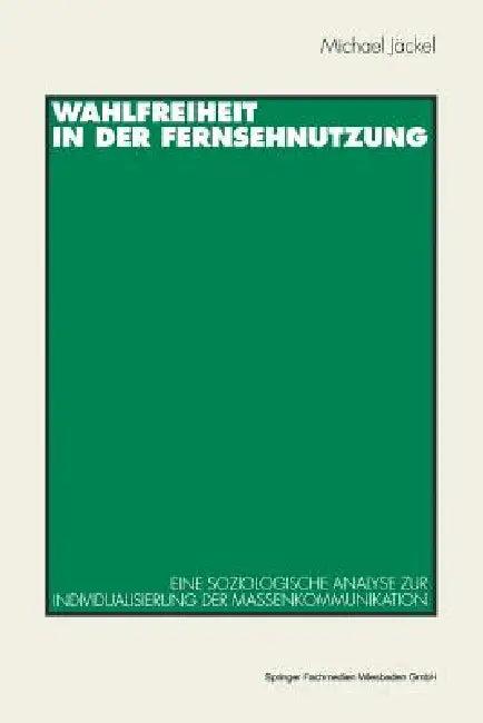 Wahlfreiheit in Der Fernsehnutzung (English, Michael Jäckel)