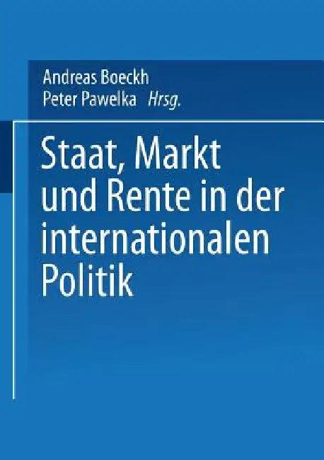Staat, Markt Und Rente in Der Internationalen Politik (English, Andreas Boeckh | Peter Pawelka)