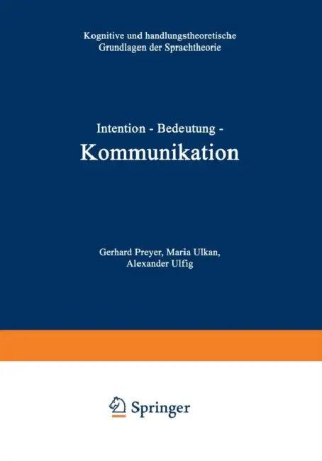 Intention -- Bedeutung -- Kommunikation (English, Gerhard Preyer | Maria Ulkan | Alexander Ulfig)