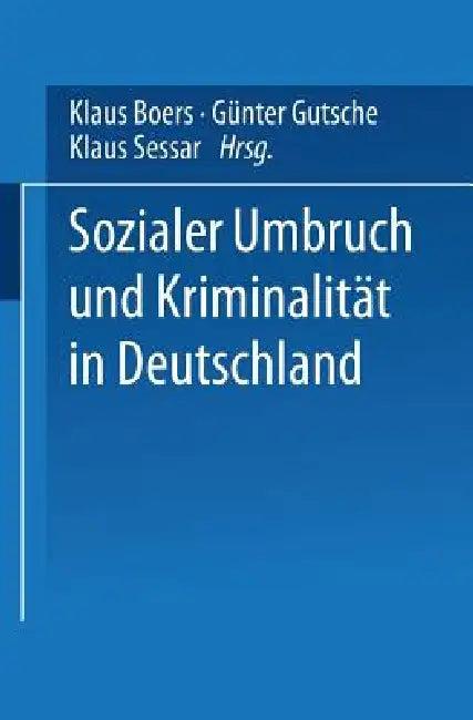Sozialer Umbruch Und Kriminalität in Deutschland (English, Klaus Boers | Günter Gutsche | Klaus Sessar)