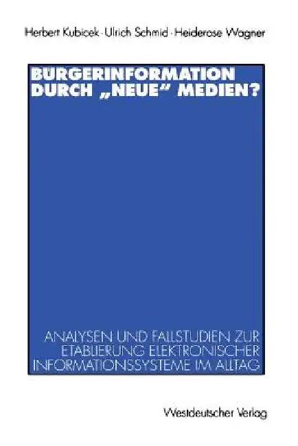Bürgerinformation Durch "Neue" Medien? (English, Herbert Kubicek | Ulrich Schmid | Heiderose Wagner)