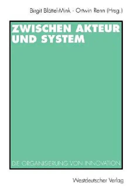 Zwischen Akteur Und System (English, Birgit Blättel-Mink | Ortwin Renn)