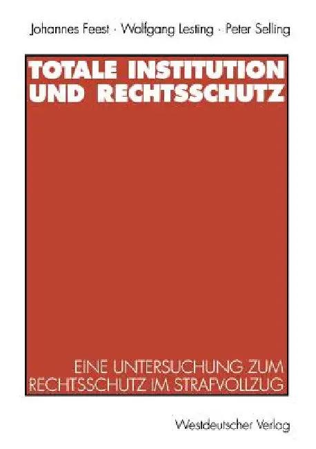 Totale Institution Und Rechtsschutz (English, Johannes Feest | Wolfgang Lesting | Peter Selling)