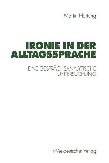 Ironie in Der Alltagssprache (English, Martin Hartung)