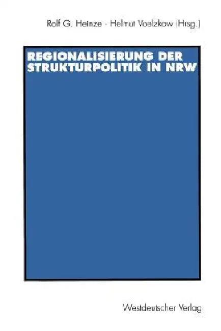 Regionalisierung Der Strukturpolitik in Nordrhein-Westfalen (English, Rolf G. Heinze | Helmut Voelzkow)