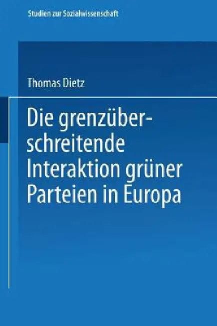 Die Grenzüberschreitende Interaktion Grüner Parteien in Europa (English, Thomas Dietz)
