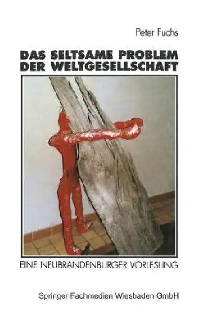 Das Seltsame Problem Der Weltgesellschaft (English, Peter Fuchs)