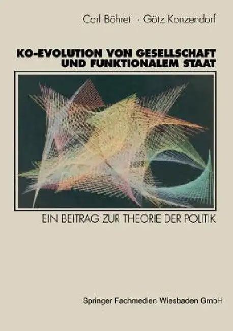 Ko-Evolution Von Gesellschaft Und Funktionalem Staat (English, Carl Böhret | Gottfried Konzendorf)