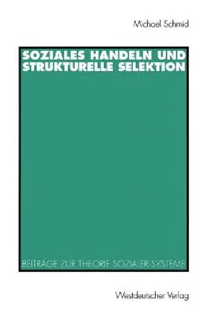 Soziales Handeln Und Strukturelle Selektion (English, Michael Schmid)