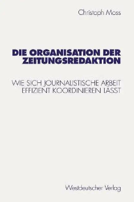 Die Organisation Der Zeitungsredaktion (English, Christoph Moss)
