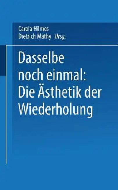 Dasselbe Noch Einmal (English, Carola Hilmes | Dietrich Mathy)