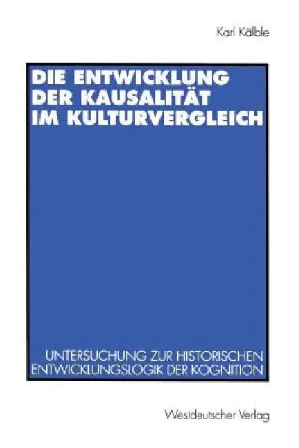 Die Entwicklung Der Kausalität Im Kulturvergleich (English, Karl Kälble)