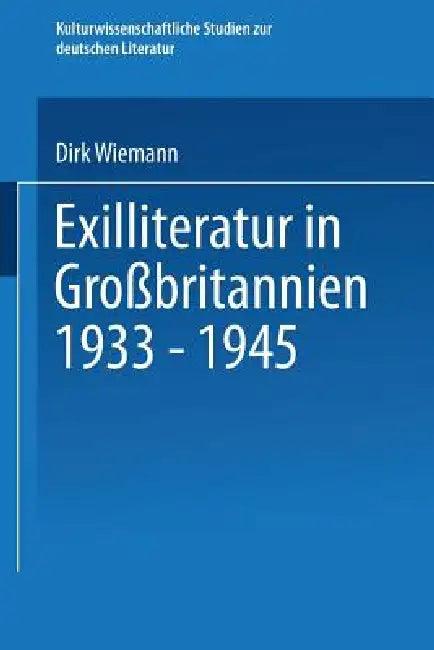 Exilliteratur in Großbritannien 1933 - 1945 (English, Dirk Wiemann)