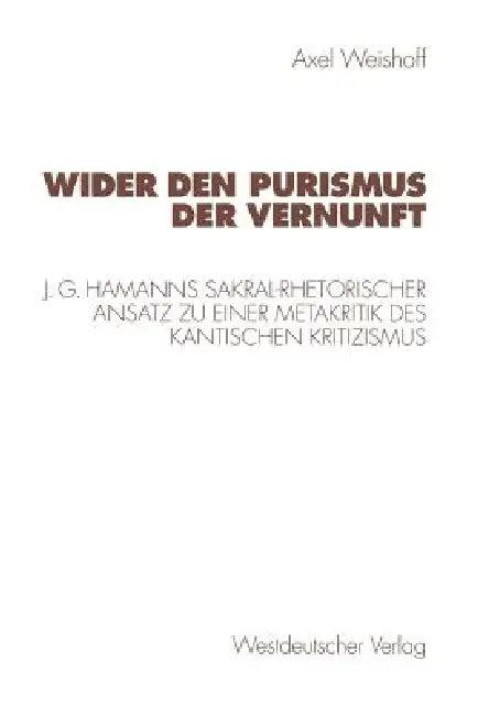 Wider Den Purismus Der Vernunft (English, Axel Weishoff)