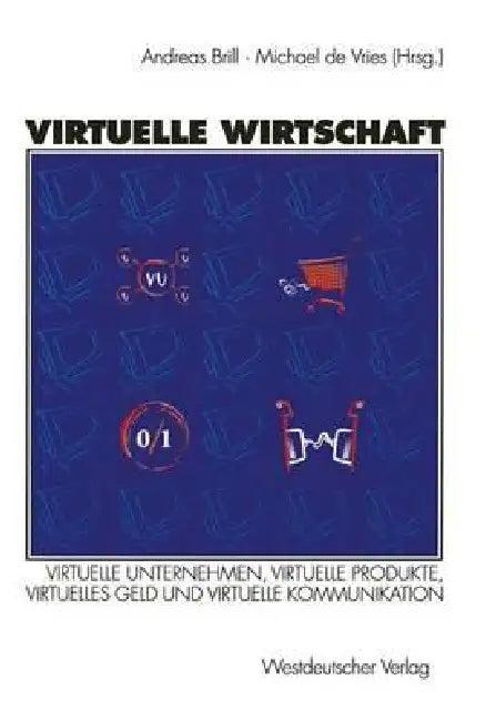 Virtuelle Wirtschaft (English, R. Andreas Brill | Michael De Vries)