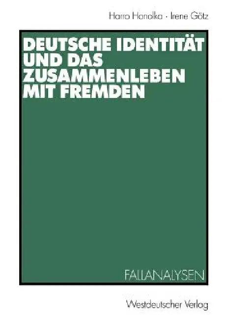 Deutsche Identität Und Das Zusammenleben Mit Fremden (English, Harro Honolka | Irene Götz)