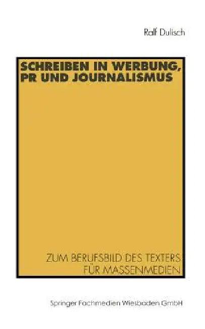 Schreiben in Werbung, PR Und Journalismus (English, Ralf Dulisch)