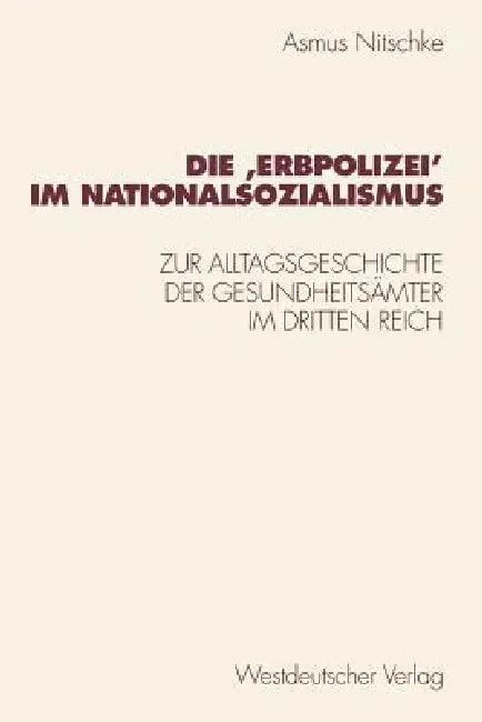 Die 'Erbpolizei‛ Im Nationalsozialismus (English, Asmus Nitschke)