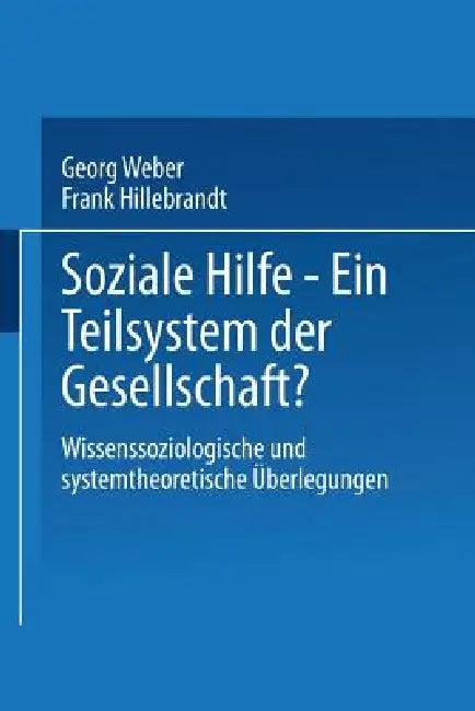 Soziale Hilfe -- Ein Teilsystem Der Gesellschaft? (English, Georg Weber | Frank Hillebrandt)