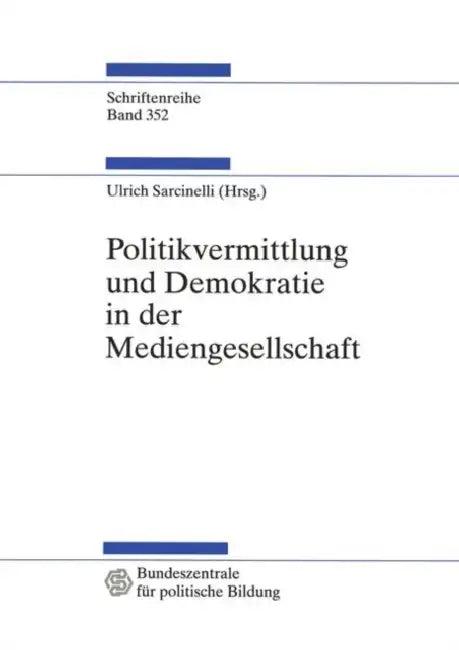 Politikvermittlung Und Demokratie in Der Mediengesellschaft (English, Ulrich Sarcinelli)