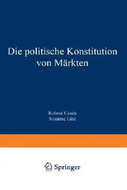 Die Politische Konstitution Von Märkten (English, Roland Czada | Susanne Lütz)