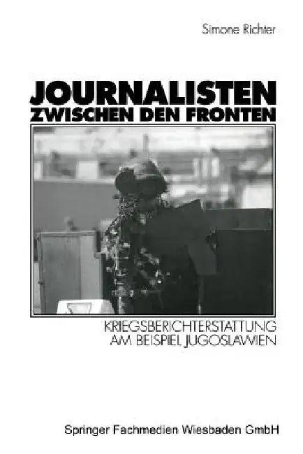 Journalisten Zwischen Den Fronten (English, Simone Richter)