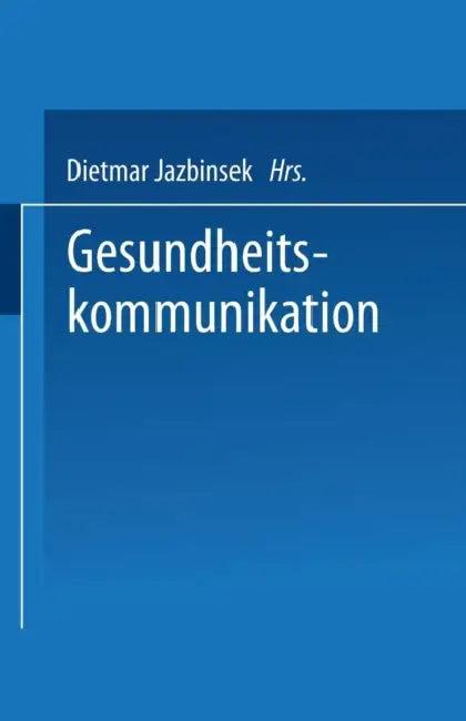 Gesundheitskommunikation (English, Dietmar Jazbinsek)