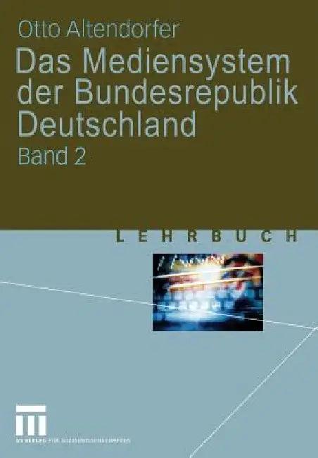 Das Mediensystem Der Bundesrepublik Deutschland (English, Otto Altendorfer)
