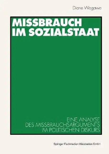 Missbrauch Im Sozialstaat (English, Diane Wogawa)