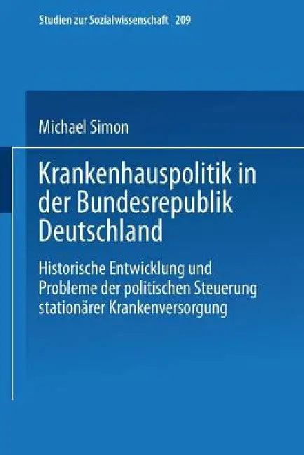 Krankenhauspolitik in Der Bundesrepublik Deutschland (English, Michael Simon)