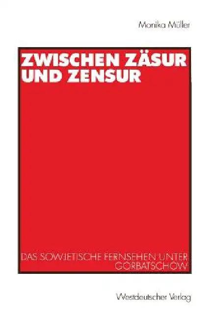 Zwischen Zäsur Und Zensur (English, Monika Müller)