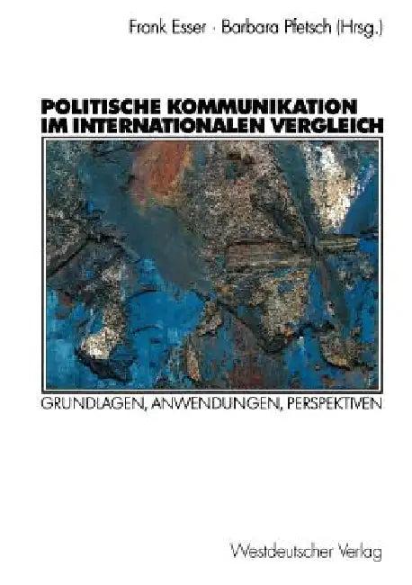 Politische Kommunikation Im Internationalen Vergleich (English, Frank Esser | Barbara Pfetsch)