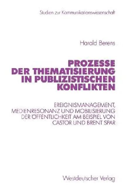 Prozesse Der Thematisierung in Publizistischen Konflikten (English, Harald Berens)