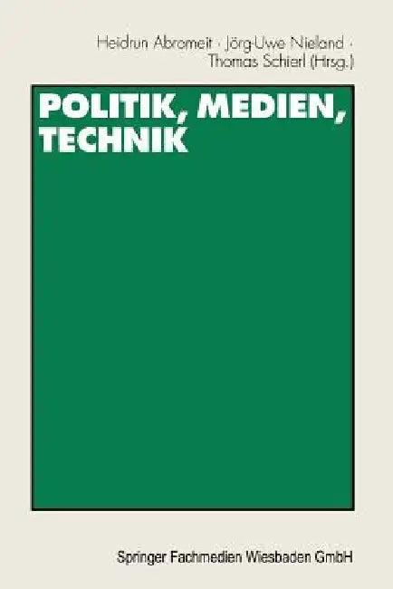 Politik, Medien, Technik (English, Heidrun Abromeit | Jörg-Uwe Nieland | Thomas Schierl)