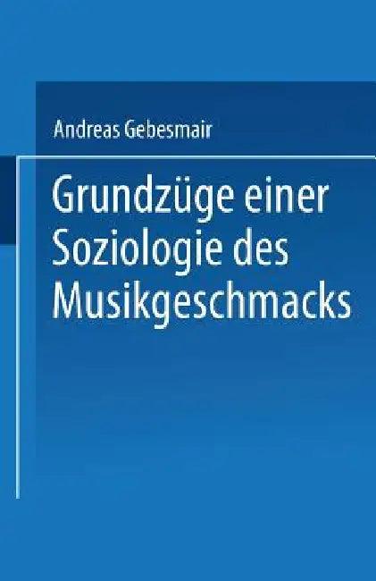 Grundzüge Einer Soziologie Des Musikgeschmacks (English, Andreas Gebesmair)