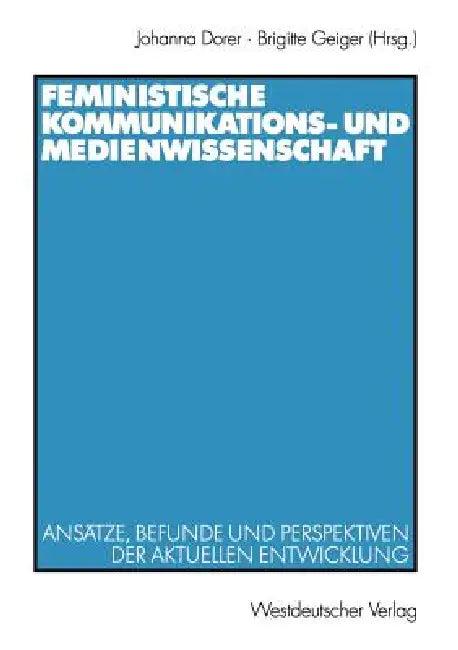 Feministische Kommunikations- Und Medienwissenschaft (English, Johanna Dorer | Brigitte Geiger)