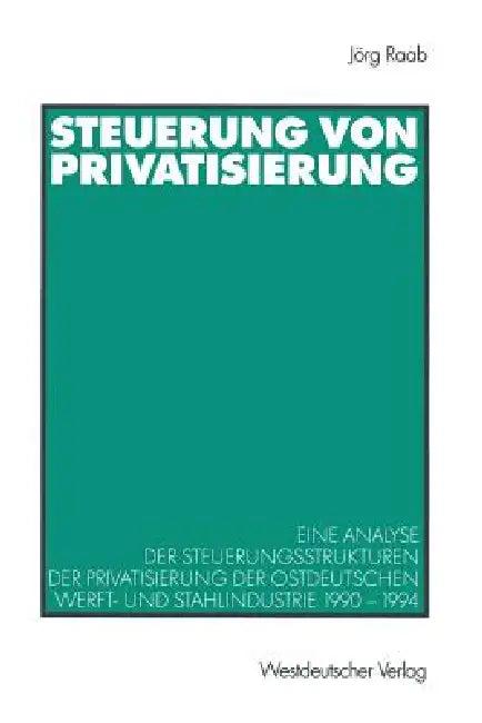 Steuerung Von Privatisierung (English, Jörg Raab)